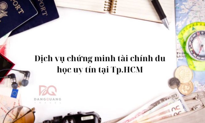 Dịch vụ chứng minh tài chính du học uy tín tại Tp.HCM