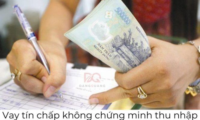 vay tín chấp không chứng minh thu nhập