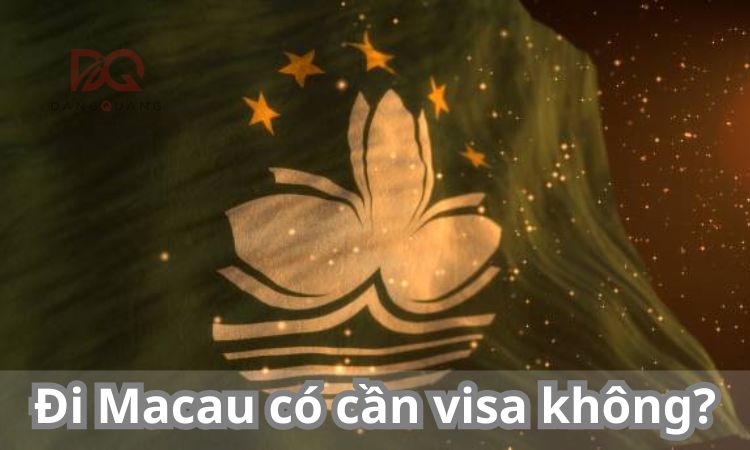 Đi Macau có cần visa không?