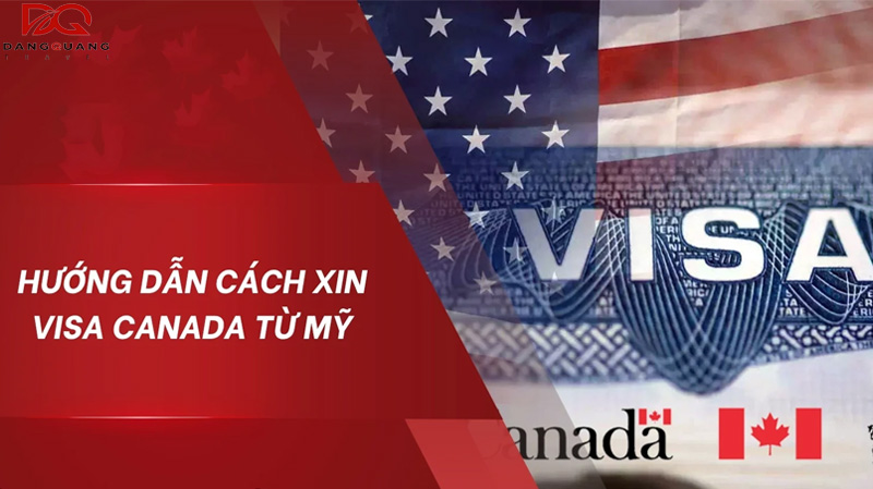 Hướng dẫn cách xin visa Canada từ Mỹ mới nhất 2026 4 Hướng dẫn cách xin visa Canada từ Mỹ mới nhất 2026