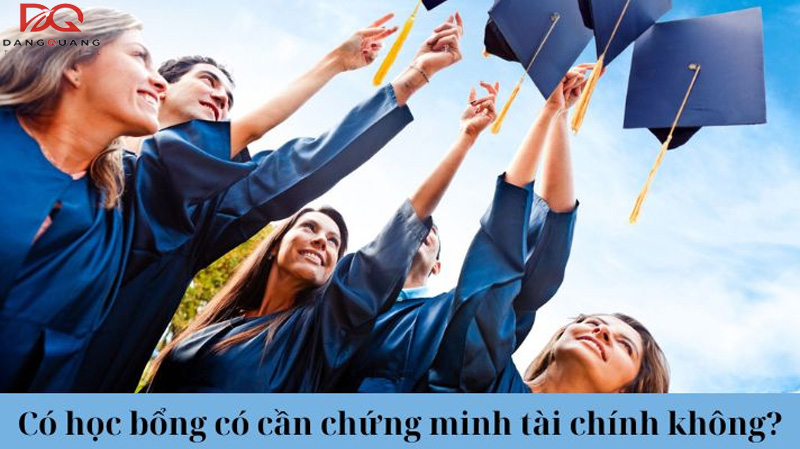 Có học bổng có cần chứng minh tài chính không? 4 Có học bổng có cần chứng minh tài chính không?